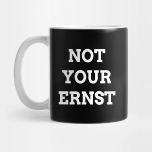 NOT YOUR ERNST Denglisch Lustiger Spruch Geschenkidee Mug